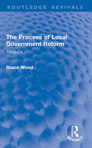 Bruce Wood - Process of Local Government Reform, Häftad