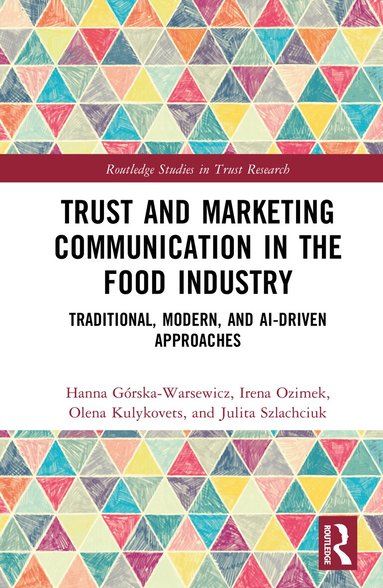 Hanna Górska-Warsewicz, Irena Ozimek, Olena Kulykovets, Julita Szlachciuk - Trust and Marketing Communication in the Food Industry, Inbunden