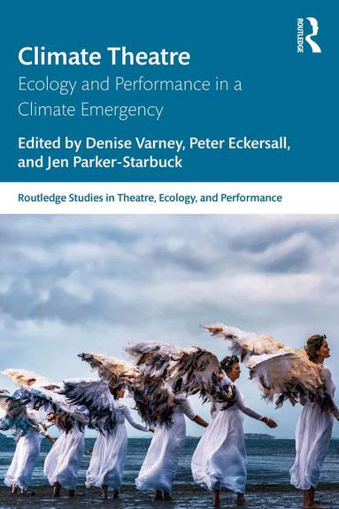 Denise Varney, Peter Eckersall, Jen Parker-Starbuck - Climate Theatre, Häftad