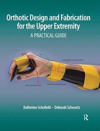 bokomslag Orthotic Design and Fabrication for the Upper Extremity