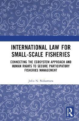 International Law for Small-Scale Fisheries 1