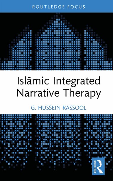 G. Hussein Rassool - Islāmic Integrated Narrative Therapy, Inbunden
