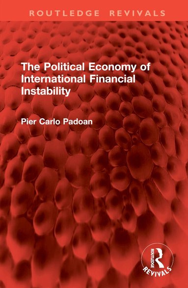 Pier Carlo Padoan - Political Economy of International Financial Instability, Inbunden