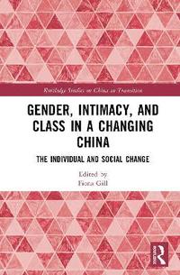bokomslag Gender, Intimacy, and Class in a Changing China
