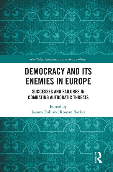 Joanna Rak, Roman Bäcker - Democracy and Its Enemies in Europe, Inbunden