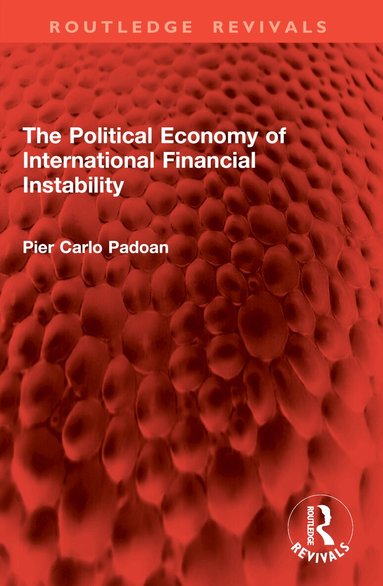 Pier Carlo Padoan - Political Economy of International Financial Instability, Häftad