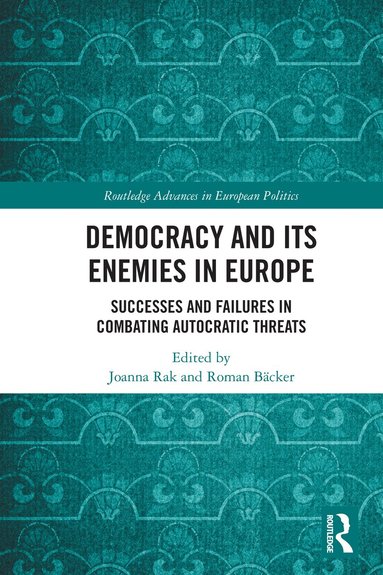 Joanna Rak, Roman Bäcker - Democracy and Its Enemies in Europe, Häftad