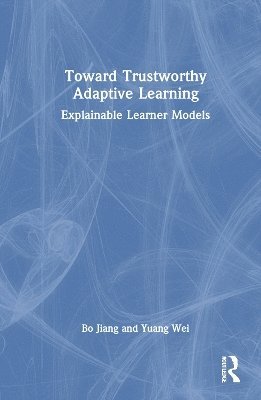 Bo Jiang, China) Jiang, Bo (East China Normal University - Toward Trustworthy Adaptive Learning, Häftad