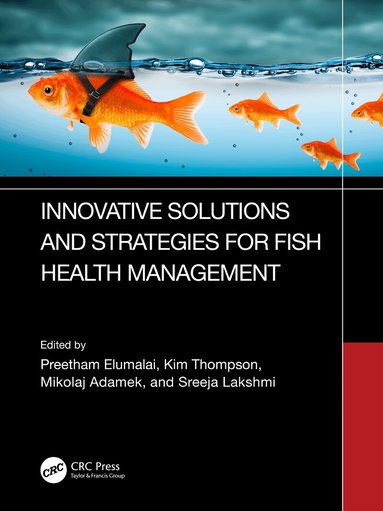 Preetham Elumalai, Kim Thompson, Mikolaj Adamek, Sreeja Lakshmi - Innovative Solutions and Strategies for Fish Health Management, Inbunden