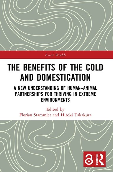 Florian Stammler, Hiroki Takakura - Benefits of the Cold and Domestication, Häftad