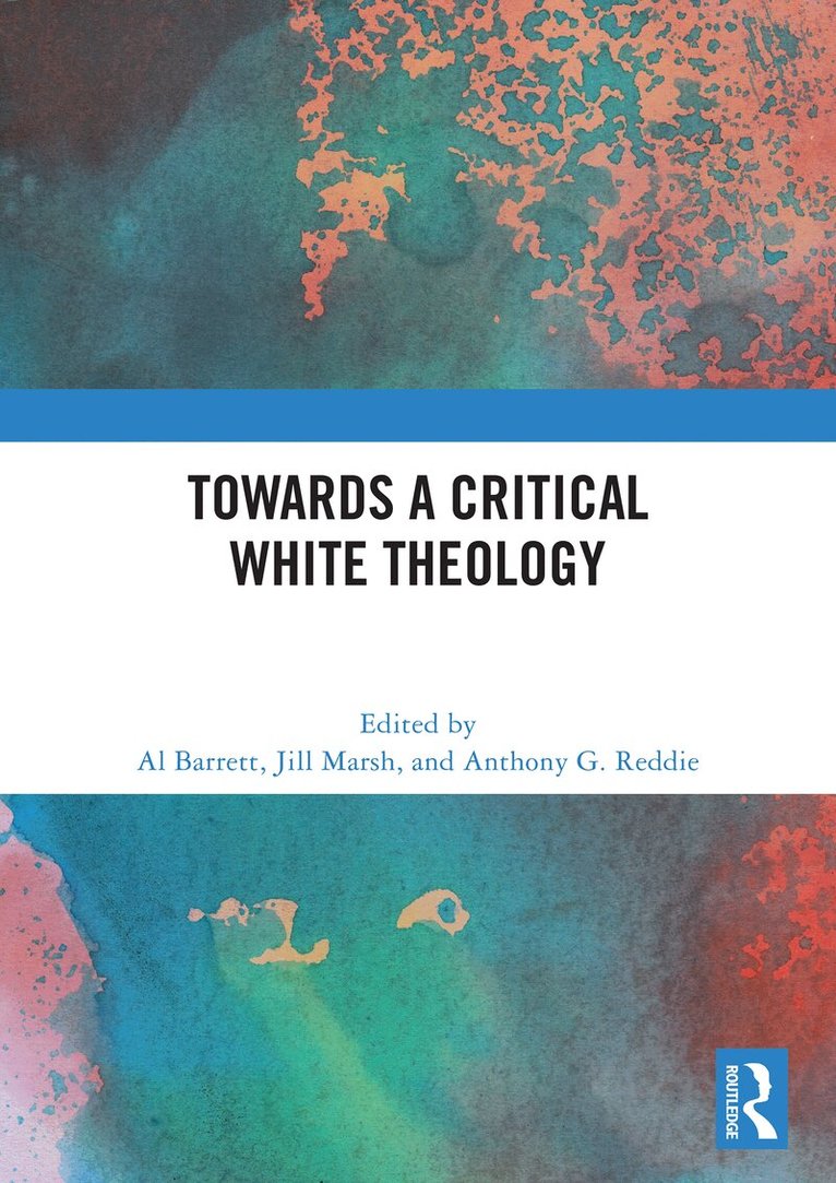 Al Barrett, Jill Marsh, Anthony G. Reddie - Towards a Critical White Theology, Häftad