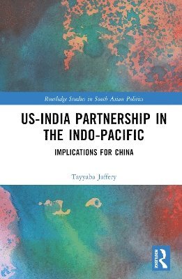 Tayyaba Jaffery - US-India Partnership in the Indo-Pacific, Inbunden