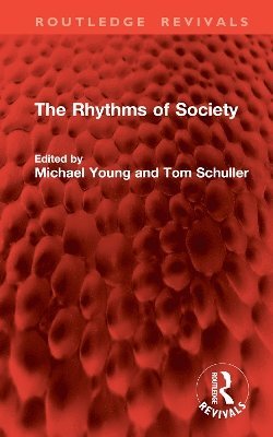 Michael Young, Tom Schuller, UK) Schuller, Tom (Birkbeck, University of London - Rhythms of Society, Inbunden