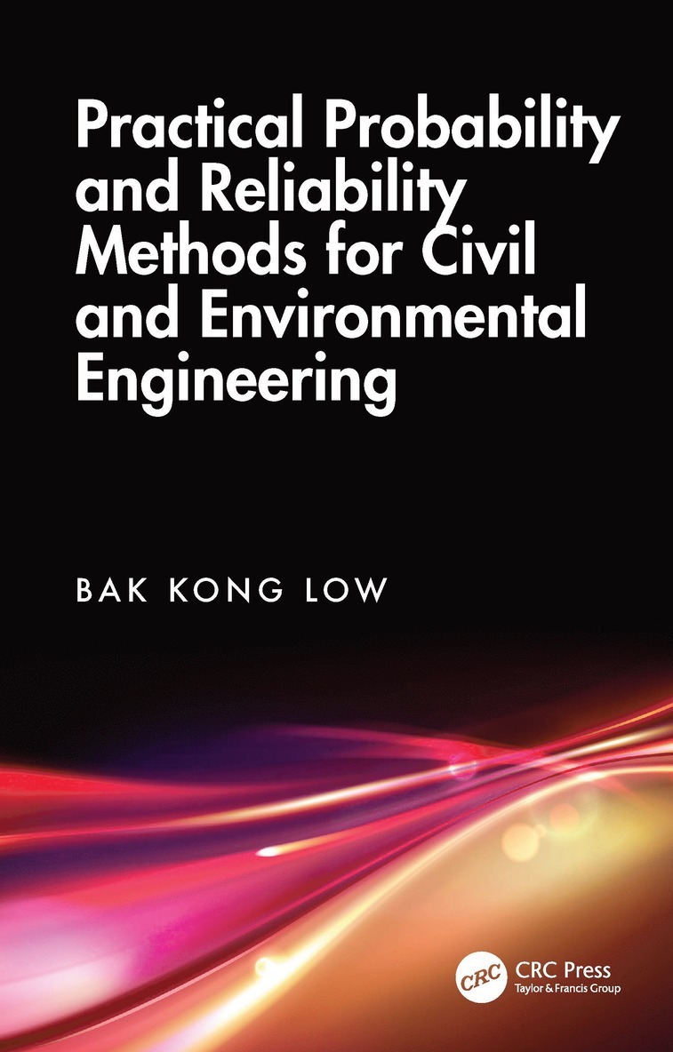 Bak Kong Low - Practical Probability and Reliability Methods for Civil and Environmental Engineering, Inbunden