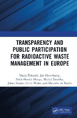 Nadja Železnik, Jan Haverkamp, Niels Henrik Hooge, Michal Daniška, Johan Swahn, Colin Wales, Malcolm de Butler, Nadja Zeleznik, Michal Daniska, Nadja eleznik, Nadja ¿Eleznik - Transparency and Public Participation for Radioactive Waste Management in Europe, Inbunden
