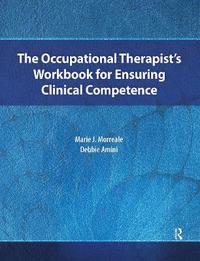 bokomslag The Occupational Therapists Workbook for Ensuring Clinical Competence