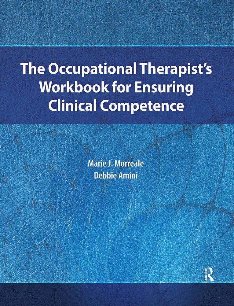 The Occupational Therapists Workbook for Ensuring Clinical Competence 1