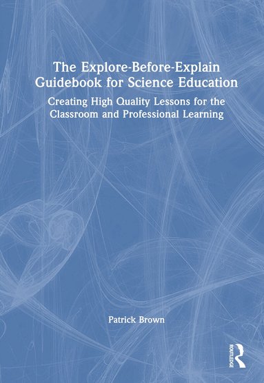 Patrick Brown - Explore-Before-Explain Guidebook for Science Education, Inbunden