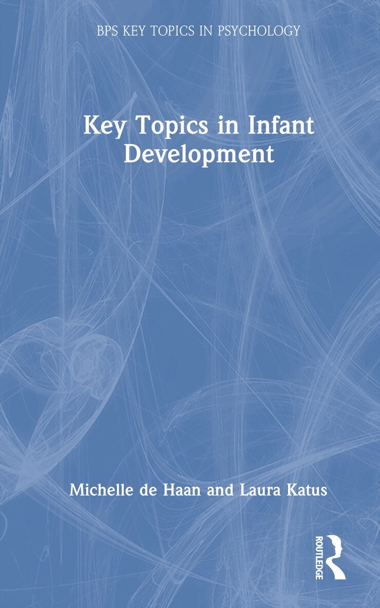 Michelle de Haan, Laura Katus - Key Topics in Infant Development, Inbunden. Tillgänglighet: Kommande