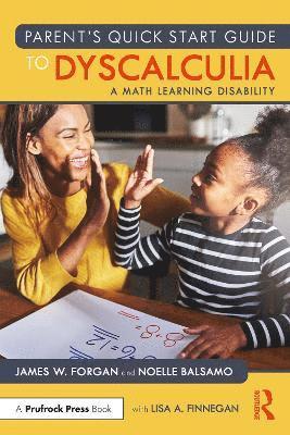 Noelle Balsamo, James W. Forgan, USA) Balsamo, Noelle (Florida Gulf Coast University, USA) Forgan, James W. (Florida Atlantic University - Parent’s Quick Start Guide to Dyscalculia, Häftad
