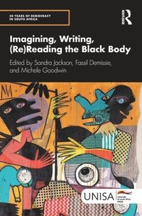 bokomslag Imagining, Writing, (Re)Reading the Black Body