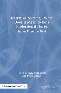 bokomslag Narrative Nursing - What Does it Mean to be a Professional Nurse