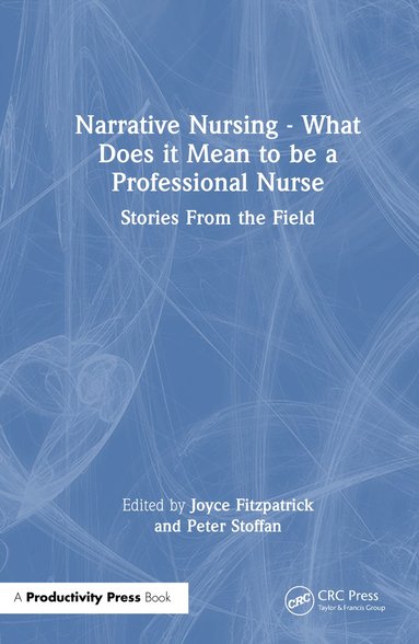 bokomslag Narrative Nursing - What Does it Mean to be a Professional Nurse