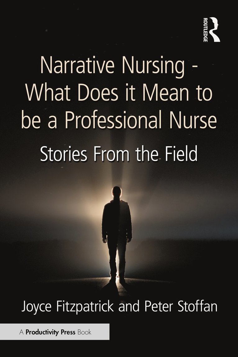 Joyce J. Fitzpatrick, Peter Stoffan, Joyce Fitzpatrick, Peter Stoffan - Narrative Nursing - What Does it Mean to be a Professional Nurse, Inbunden