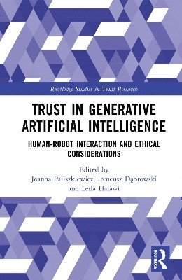 Joanna Paliszkiewicz, Ireneusz Dąbrowski, Leila Halawi, Joanna (Warsaw University of Life Sciences) Paliszkiewicz, Ireneusz Dabrowski, Ireneusz D&#261;browski, Ireneusz D¿browski - Trust in Generative Artificial Intelligence, Inbunden