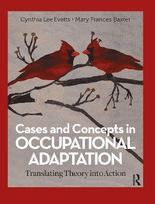 Cynthia Lee Evetts, Mary Frances Baxter - Cases and Concepts in Occupational Adaptation, Inbunden