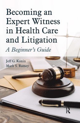 bokomslag Becoming an Expert Witness in Health Care and Litigation