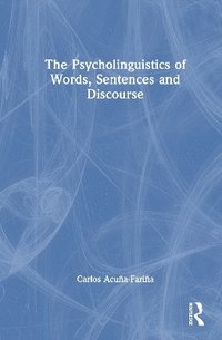 bokomslag The Psycholinguistics of Words, Sentences and Discourse