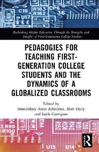bokomslag Pedagogies for Teaching First-Generation College Students and the Dynamics of Globalized Classrooms