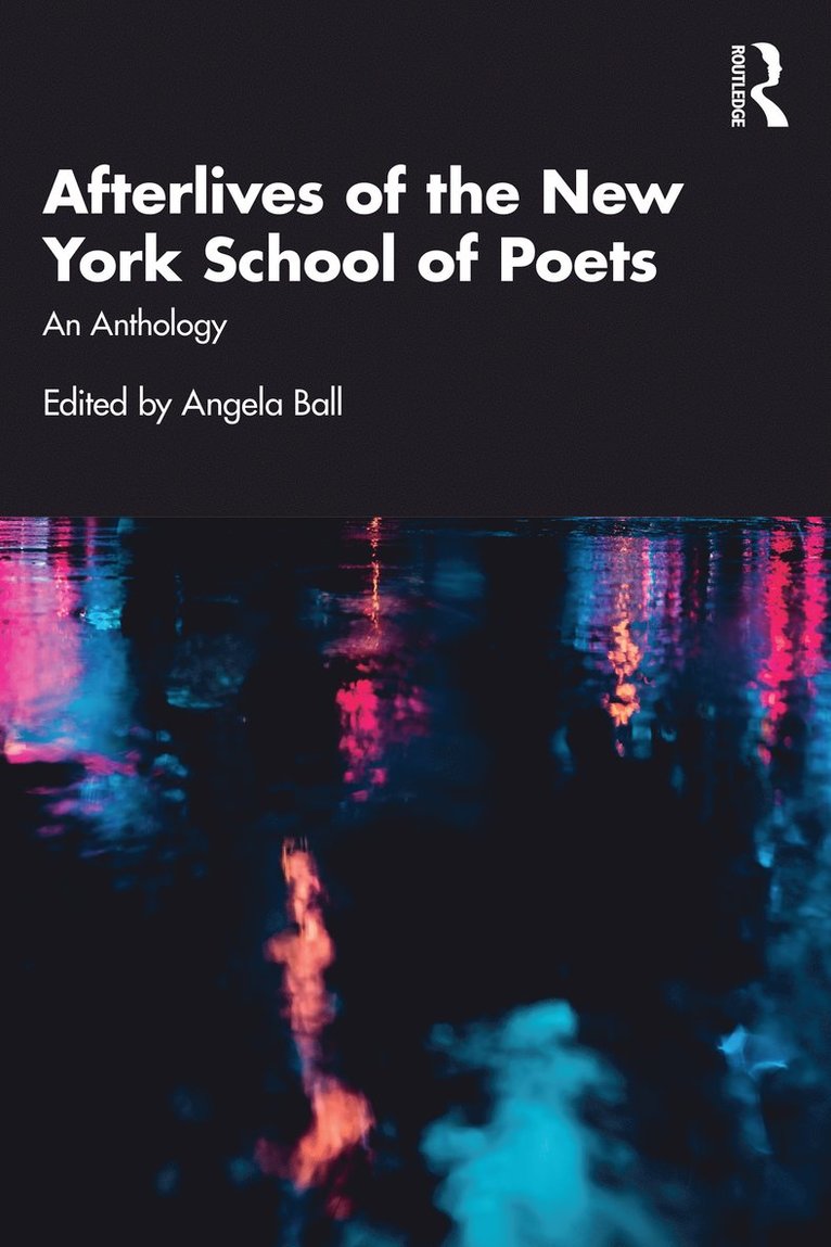 Angela Ball - Afterlives of the New York School of Poets, Inbunden