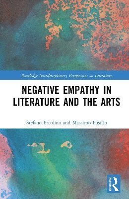 Stefano Ercolino, Massimo Fusillo, Italy) Ercolino, Stefano (University of Turin - Negative Empathy in Literature and the Arts, Inbunden