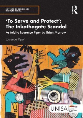 Laurence Piper - 'To Serve and Protect': The Inkathagate Scandal, Häftad