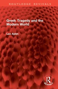 bokomslag Greek Tragedy and the Modern World