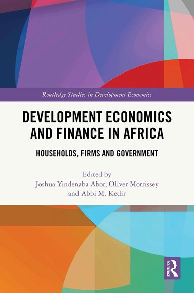 Joshua Yindenaba Abor, Oliver Morrissey, Abbi M. Kedir - Development Economics and Finance in Africa, Inbunden