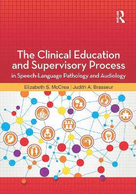 Elizabeth McCrea, Judith Brasseur - Clinical Education and Supervisory Process in Speech-Language Pathology and Audiology, Inbunden