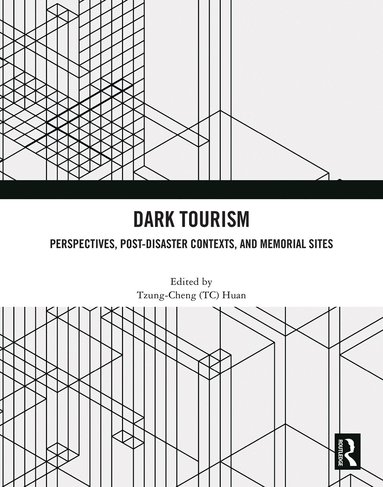 Tzung-Cheng (TC) Huan - Dark Tourism, Inbunden