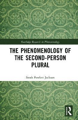 Sarah Pawlett Jackson - Phenomenology of the Second-Person Plural, Inbunden