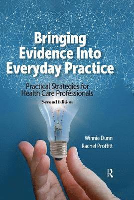Winnie Dunn, Rachel Proffitt - Bringing Evidence Into Everyday Practice, Inbunden