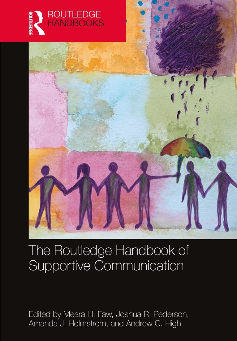 Meara H. Faw, Joshua R. Pederson, Amanda J. Holmstrom, Andrew C. High - Routledge Handbook of Supportive Communication, Inbunden