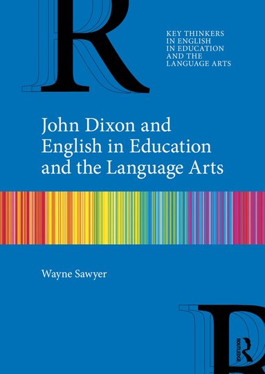 Wayne Sawyer - John Dixon and English in Education and the Language Arts, Häftad