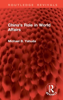 bokomslag Chinas Role in World Affairs