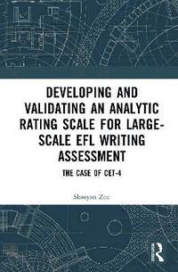 bokomslag Developing and Validating an Analytic Rating Scale for Large-Scale EFL Writing Assessment