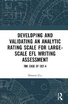 bokomslag Developing and Validating an Analytic Rating Scale for Large-Scale EFL Writing Assessment