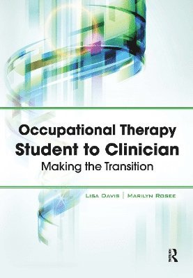 Lisa Davis, Marilyn Rosee - Occupational Therapy Student to Clinician, Inbunden