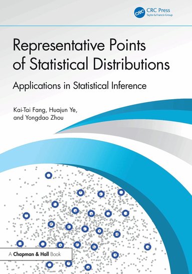 Kai-Tai Fang, Huajun Ye, Yongdao Zhou - Representative Points of Statistical Distributions, Inbunden