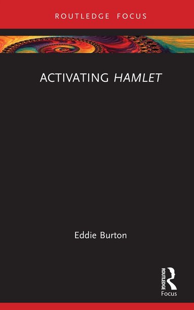 Eddie Burton - Activating Hamlet, Inbunden